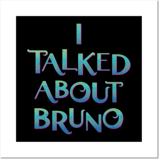 I Talked About Bruno Posters and Art